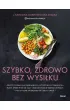 Szybko, zdrowo, bez wysi�ku. Proste posi�ki dla zabieganych