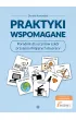 Praktyki wspomagane. Poradnik dla uczni�w szk� przysposabiaj�cych do pracy