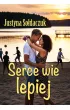 Serce wie lepiej – Justyna  Sołdaczuk – okładka ebook