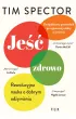 Je�� zdrowo. Rewolucyjna nauka o dobrym od�ywianiu