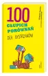 100 g�upich por�wna� dla bystrzak�w