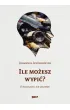 Ile mo�esz wypi�? O na�ogach i ich leczeniu