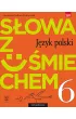 S�owa z u�miechem. J�zyk polski. Literatura i kultura. Podr�cznik. Klasa 6. Szko�a podstawowa