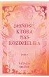 Jasno��, kt�ra nas rozdzieli�a. Ciemno�� i jasno��. Tom 2