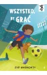 Wszystko, by gra�