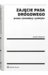 Zaj�cie pasa drogowego. Prawo, procedury, praktyka