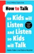 How to Talk so Kids Will Listen and Listen so Kids Will Talk