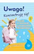 Uwaga! Koncentruj� si�! Cz�� 1