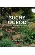 Suchy ogr�d. Lekcje z Ogrodu �wirowego Beth Chatto