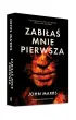 Zabi�a� mnie pierwsza
