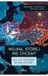 Wojna, kt�rej nie chcemy. Ale czy jeste�my na ni� gotowi?