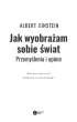Jak wyobra�am sobie �wiat. Przemy�lenia i opinie