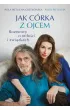Jak c�rka z ojcem. Rozmowy o mi�o�ci i zwi�zkach