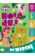 My Little Pony. Koloruj i naklejaj na wiosn�