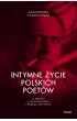 Intymne �ycie polskich poet�w. O mi�o�ci z wzajemno�ci� i pomimo wszystko