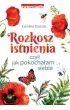 Rozkosz istnienia, czyli jak pokocha�am siebie