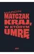 Kraj, w kt�rym umr�