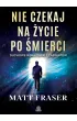 Pakiet: Nie czekaj na �ycie po �mierci. Duchowe wskaz�wki z za�wiat�w, Nigdy nie umieramy. Tajemnice �ycia po �yciu