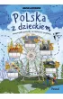 Polska z dzieckiem. Niezwyk�e pomys�y na rodzinne podr�e