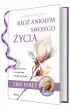 B�d� anio�em swojego �ycia