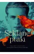 Szklane ptaki. Opowie�� o mi�o�ciach Krzysztofa Kamila Baczy�skiego (barwione brzegi)