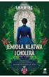 Jemioa, kltwa i cholera. Saga rodu Tyszkowskich. Tom 3