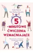 5-minutowe ćwiczenia wzmacniające. Bezpieczny i skuteczny trening dla osób 50+ – Cindy  Brehse|Tami  Brehse Dzenitis – okładka ebook