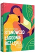 Stanowczo, �agodnie, bez l�ku dzi�