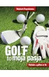 Golf moja pasja. Podróże z golfem w tle – Wojciech Pasynkiewicz – okładka ebook