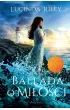 Ballada o miłości – Lucinda Riley – okładka ebook
