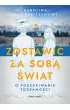Zostawić za sobą świat – Karolina van Ede-Tzenvirt – okładka ebook
