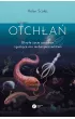 Otch�a�. Ukryte �ycie ocean�w i gro��ce mu niebezpiecze�stwo