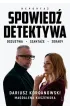 Spowied� detektywa. Oszustwa, szanta�e, zdrady