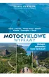 Motocyklowe wyprawy. Wolno��, adrenalina i kurz na butach