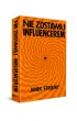 Nie zostawaj influencerem
