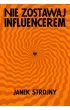 Nie zostawaj influencerem