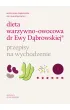 Dieta warzywno-owocowa dr Ewy D�browskiej. Przepisy na wychodzenie
