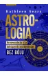Astrologia. Przewodnik dla lubi�cych rozkminia� bez b�lu