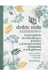 Dzikie zio�a sezonowo. 60 przepis�w na zaskakuj�ce potrawy z aromatycznymi chwastami w roli g��wnej