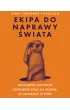 Ekipa do naprawy �wiata. Jak dziesi�� milion�w gatunk�w staje na g�owie, by uratowa� ci ty�ek