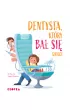 Dentysta, kt�ry ba� si� dzieci
