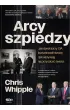 Arcyszpiedzy. Jak dyrektorzy CIA kształtowali historię i jak wpływają na przyszłość świata – Chris Whipple – okładka ebook