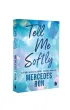 Tell me softly