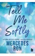 Tell me softly