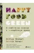 Happy food green. O ro�linnej diecie i szcz�liwym �yciu