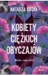 Kobiety ci�kich obyczaj�w. Matki czyli c�rki. Tom 3