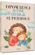 Opowie�ci o tym, co daje supermoce