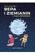 Bepa i Ziemianin. Misja profesora