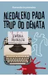 Niedaleko pada trup od denata