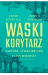 Wąski korytarz. Państwa, społeczeństwa i losy wolności